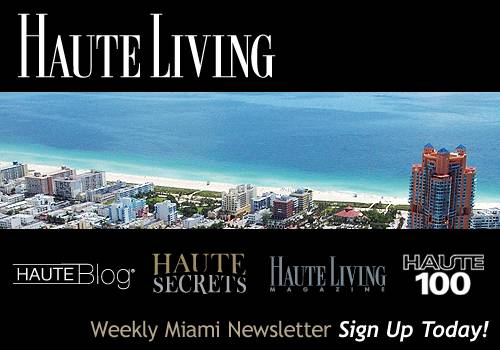 Haute Living Miami’s Newsletter — Sign Up Today!