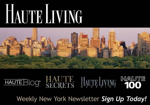 Haute Living New York City’s Newsletter — Sign Up Today!